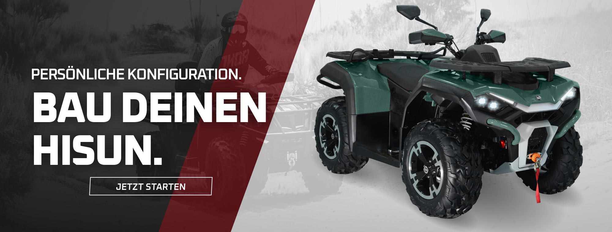 Persönliche Konfiguration. Bau deinen Hisun. Jetzt starten. Link zum Fahrzeug-Konfigurator.
